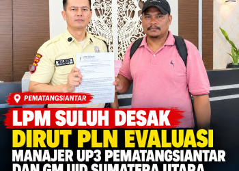 LPM SULUH Desak Dirut PLN Evaluasi Manajer UP3 Pematangsiantar dan GM UID Sumut